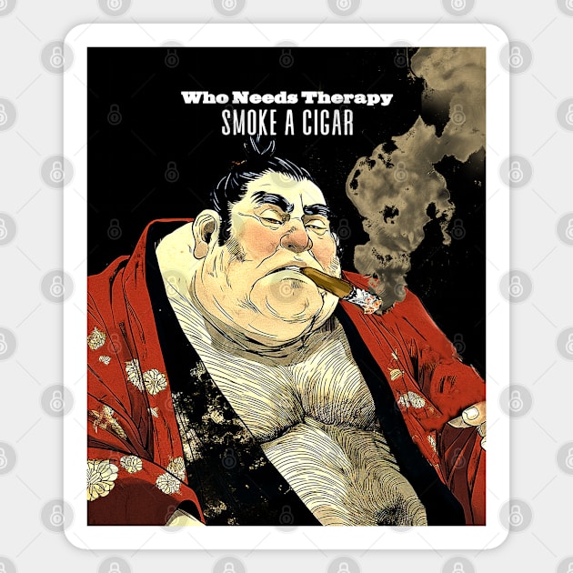 Puff Sumo: Who Needs Therapy, Smoke a Cigar  on a dark (Knocked Out) background Magnet by Puff Sumo